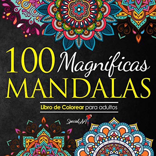 100 Magnificas Mandalas: Libro de Colorear. Mandalas de Colorear para Adultos, Excelente Pasatiempo anti estrés para relajarse con bellísimas Mandalas