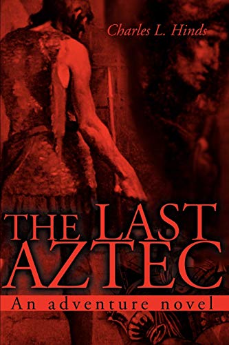The Last Aztec: An Adventure Novel