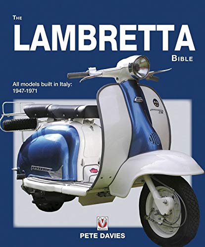 The Lambretta Bible: Covers All Lambretta Models Built in Italy: 1947-1971 (Bible (Wiley))