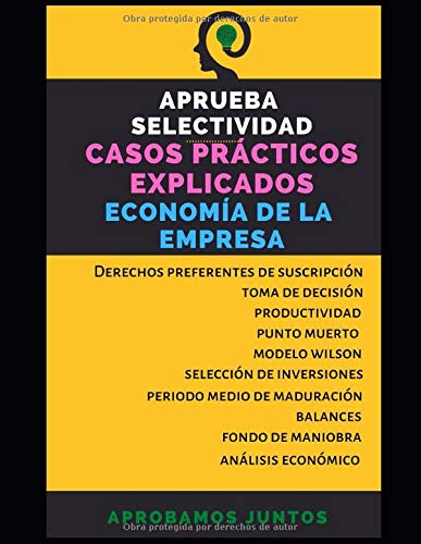 APRUEBA SELECTIVIDAD. CASOS PRÁCTICOS EXPLICADOS. ECONOMÍA DE LA EMPRESA