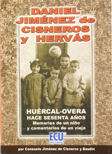 Huércal-Overa hace sesenta años: memorias de un niño y comentarios de un viejo