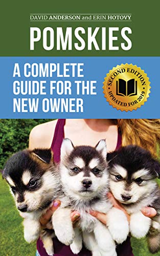 Pomskies: A Complete Guide for the New Owner: Training, Feeding, and Loving your New Pomsky Dog (Second Edition) (English Edition)