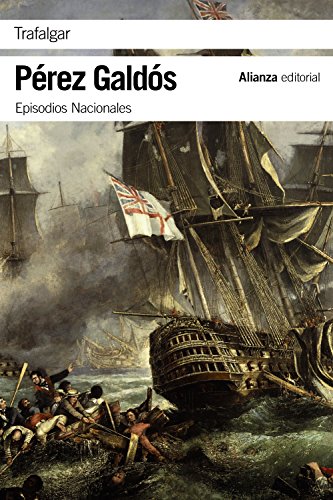 Trafalgar: Episodios Nacionales, 1 / Primera serie (El libro de bolsillo - Bibliotecas de autor - Biblioteca Pérez Galdós - Episodios Nacionales)