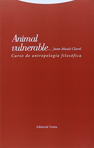 Animal vulnerable: Curso de antropología filosófica (Estructuras y procesos. Filosofía)