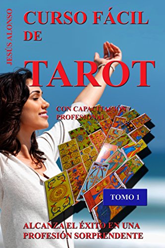 CURSO FÁCIL DE TAROT - VOLUMEN 1: Con capacitación profesional. Tomo 1 de 5