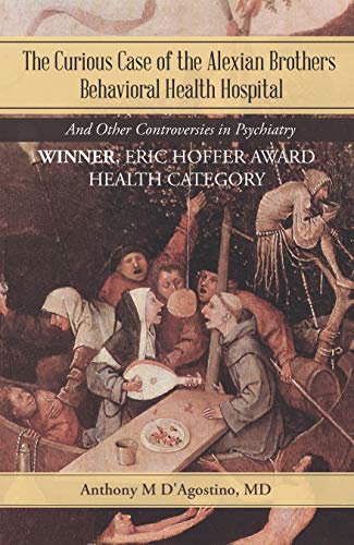 The Curious Case of the Alexian Brothers Behavioral Health Hospital: And Other Controversies in Psychiatry (English Edition)