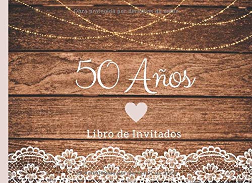 50 Años Libro de Invitados: Libro de firmas para fiesta de Cumpleaños Numero 50 para mujer tema madera rustico Recuerdos mensajes y autografos de los ... a celebracion 40 paginas a color  8.25 x 6 in