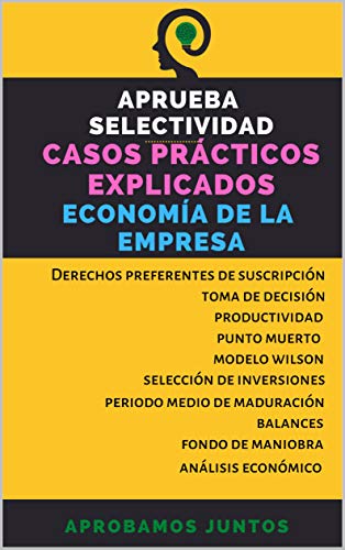 APRUEBA SELECTIVIDAD. CASOS PRÁCTICOS EXPLICADOS. ECONOMÍA DE LA EMPRESA