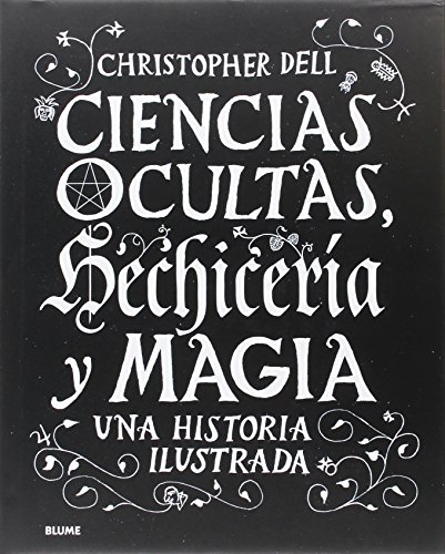 Ciencias ocultas, hechicería y magia: Una historia ilustrada