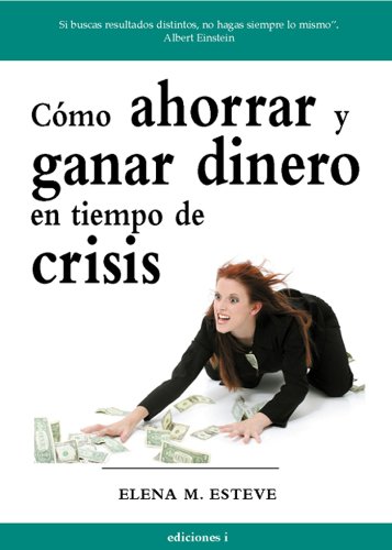 CÓMO AHORRAR Y GANAR DINERO EN TIEMPOS DE CRISIS