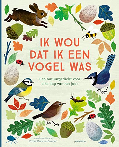 Ik wou dat ik een vogel was: een natuurgedicht voor elke dag van het jaar