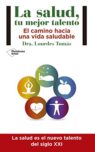 La salud, tu mejor talento: El camino hacia una vida saludable