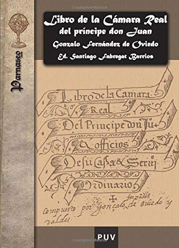 Libro De La Cámara Real Del Príncipe Don Juan, Oficios De Su Casa Y Servicio Ordinario: 4 (PARNASEO)