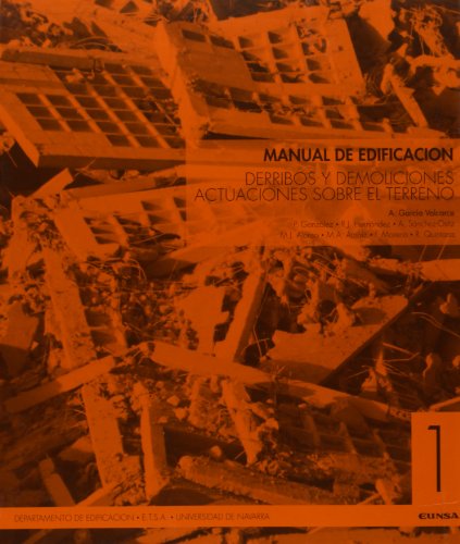 Manual de edificación: Derribos y demoliciones: actuaciones sobre el terreno: T.1