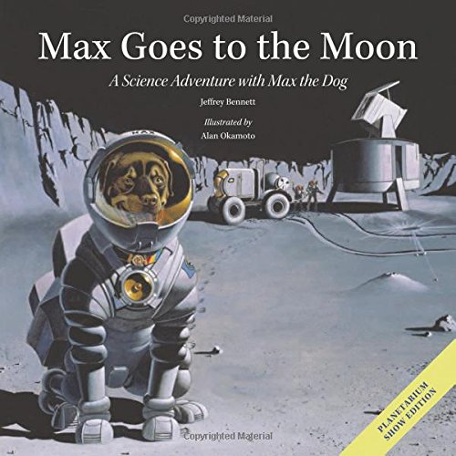 Max Goes to the Moon: A Science Adventure with Max the Dog (Science Adventures With Max the Dog)