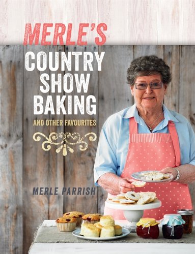 Merle's Country Show Baking: and Other Favourites (English Edition)