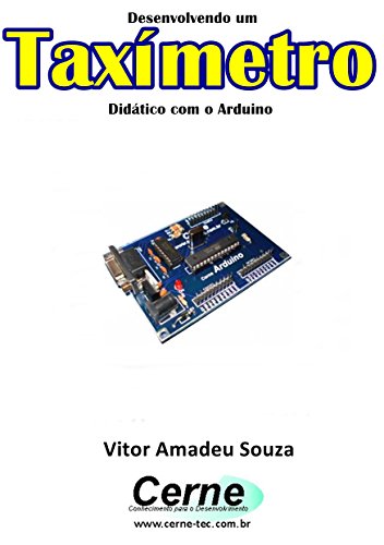 Desenvolvendo um Taxímetro Didático com o Arduino (Portuguese Edition)