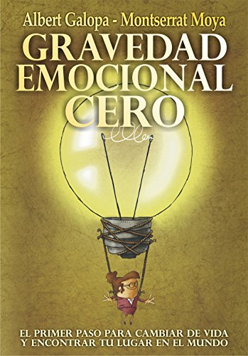 GRAVEDAD EMOCIONAL CERO: El primer paso para cambiar de vida y encontrar tu lugar en el mundo