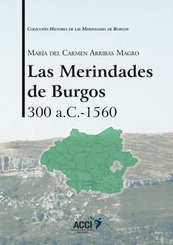 Las Merindades de Burgos 300 a.c-1560: Volume 1 (Historia de las Merindades de Burgos)