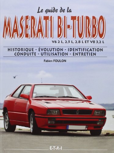 Le guide de la Maserati bi-turbo V6 2L, 2,5L, 2,8L et V8 3,2L : Historique, évolution, identification, conduite, utilisation, entretien