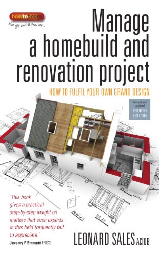 Manage A Home Build And Renovation Project 4th Edition: How to fulfil your own grand design (English Edition)