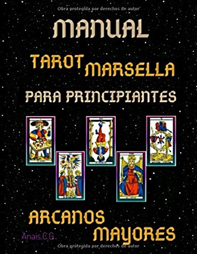 MANUAL DE LAS CARTAS DEL TAROT MARSELLA PARA PRINCIPIANTES: LOS 22 ARCANOS MAYORES: Salud, Amor, Dinero, Trabajo