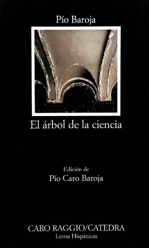 El árbol de la ciencia: El Arbol De La Ciencia (Letras Hispánicas)