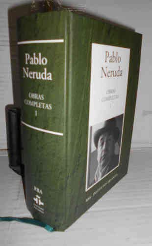 OBRAS COMPLETAS de Pablo Neruda. I. De `Crepusculario? a `Las uvas y el viento?. 1923 - 1954. Edición y notas de Hernán Loyola con el asesoramiento y la introducción de Saúl Yurkievich. Prólogo de Enrico Mario Santí