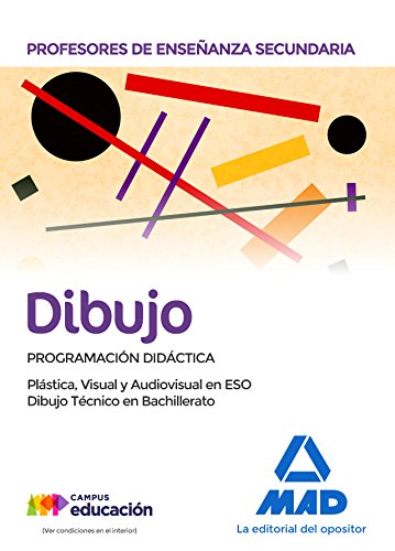 Profesores de Enseñanza Secundaria Dibujo Programación didáctica. Plástica, Visual y Audiovisual en la ESO y Dibujo Técnico en Bachillerato