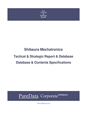 Shibaura Mechatronics: Tactical & Strategic Database Specifications - Japan-Tokyo perspectives (Tactical & Strategic - Japan Book 38898) (English Edition)