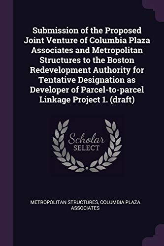 Submission of the Proposed Joint Venture of Columbia Plaza Associates and Metropolitan Structures to the Boston Redevelopment Authority for Tentative ... Parcel-to-parcel Linkage Project 1. (draft)