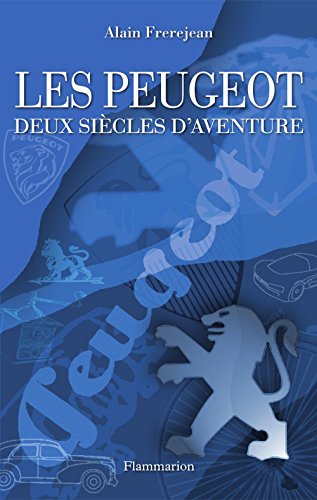 Les Peugeot. Deux siècles d'aventure (DOCS, TEMOIGNAG) (French Edition)