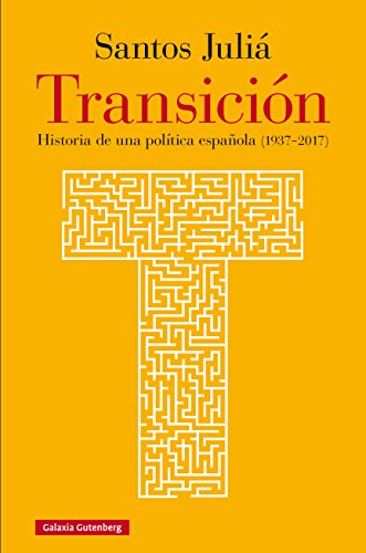 Transición: Historia de una política española (1937-2017) (EBOOK)