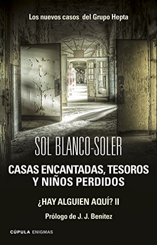 Casas encantadas, tesoros y niños perdidos: los nuevos casos  del Grupo Hepta: ¿Hay alguien aquí? II (Enigmas y conspiraciones)