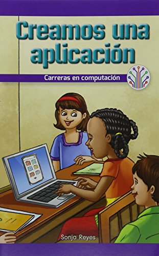 Creamos una aplicación: Carreras en computadoras (We Make an App: Careers in Computers): Carreras En Computadoras/ Careers in Computers (Computación ... Real/ Computer Science for the Real World)