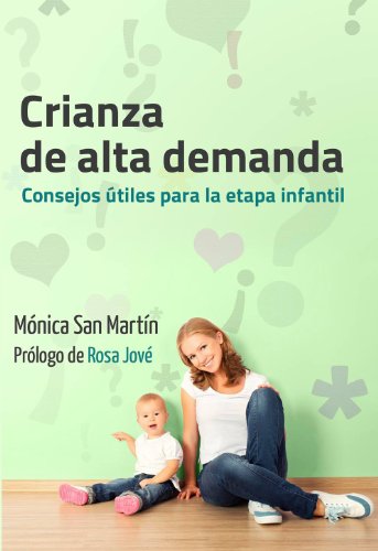 Crianza de alta demanda: Consejos útiles para la etapa infantil