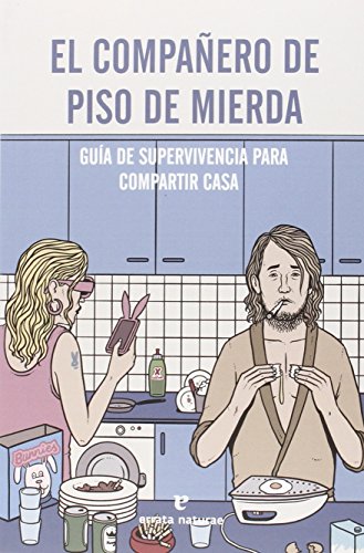 El compañero de piso de mierda: Guía de supervivencia para compartir casa (Fuera de colección)