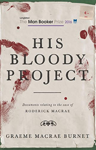 His Bloody Project: Documents relating to the case of Roderick Macrae (English Edition)