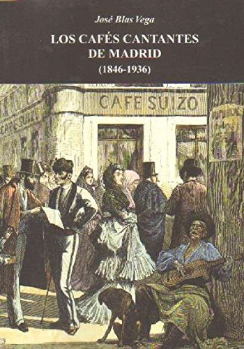 LOS CAFES CANTANTES DE MADRID (1846-1936)