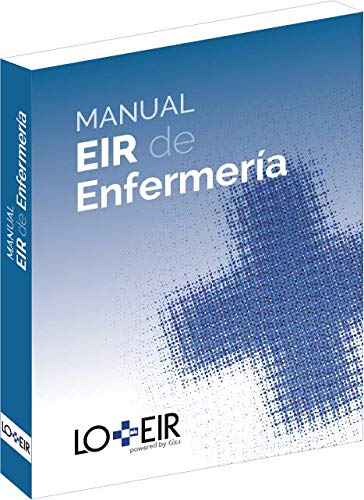 Manual EIR de Enfermería 2021 LO+EIR. Diseñado específicamente para obtener la mejor puntuación en el examen EIR. Temario EIR Actualizado.