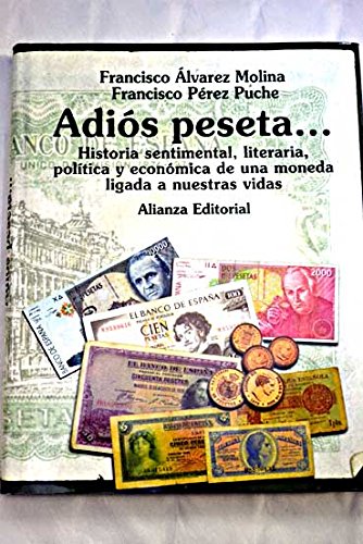 ADIÓS PESETA. HISTORIA SENTIMENTAL, LITERARIA, POLÍTICA Y ECONÓMICA DE UNA MONEDA LIGADA A NUESTRAS VIDAS