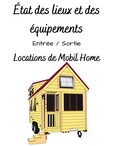 État des lieux et des équipements: Cahier gestion locations de Mobil-home - 163 pages Format A4