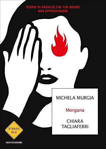 Morgana: Storie di ragazze che tua madre non approverebbe (Italian Edition)