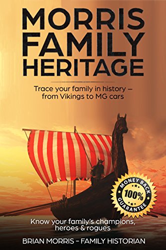 Morris Family Heritage: Trace Your Family in History - from Vikings to 1066 to MG cars (English Edition)