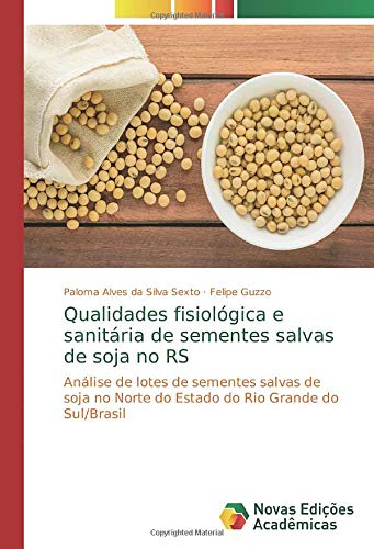 Qualidades fisiológica e sanitária de sementes salvas de soja no RS: Análise de lotes de sementes salvas de soja no Norte do Estado do Rio Grande do Sul/Brasil