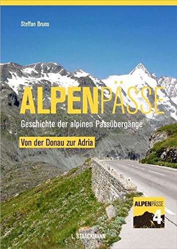 Alpenpässe 04. Von der Donau zur Adria: Geschichte der alpinen Passübergänge