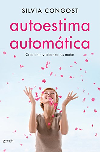 Autoestima automática: Cree en ti y alcanza tus metas