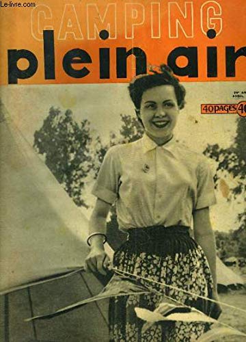 Camping Plein Air d'Avril 1950 - 28e année : Le Camping est libre - Les sentiers G.R. progressent - La Côte-d'Or - Chassezac-Ardèche - Paris Rome en cyclo ou auto-camping, par Pierre LEPROHON -