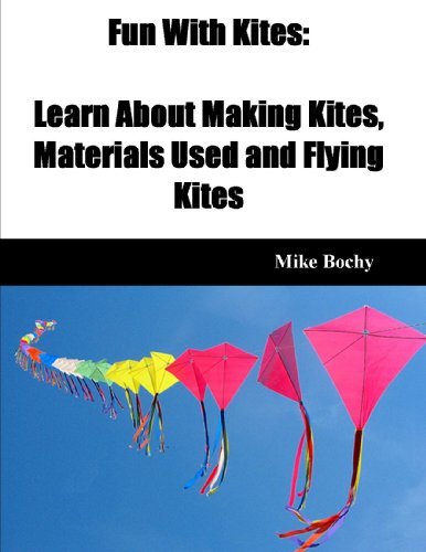 Fun With Kites: Learn About Making Kites, Materials Used and Flying Kites (English Edition)