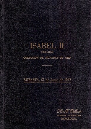 Isabel II 1833-1868. Colecci—n de Monedas de Oro / Subasta, 13 de junio de 1977